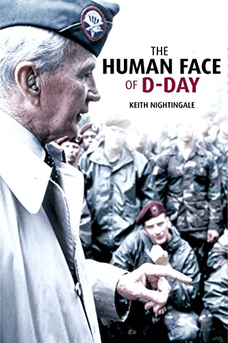 The Human Face of D-day: Walking the Battlefields of Normandy: Essays, Reflections, and Conversations With Veterans of the Longest Day