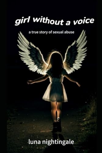 Girl Without A Voice: a true story of sexual abuse von Independently published