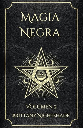 Magia Negra Volumen 2: Libro de Hechizos de Poder, Amor y Destrucción Magia Negra Volumen 2: Libro de Hechizos de Poder, Amor y Destrucción von Independently published