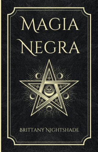 Magia Negra: Libro de Hechizos de Poder, Amor y Destrucción Magia Negra: Libro de Hechizos de Poder, Amor y Destrucción