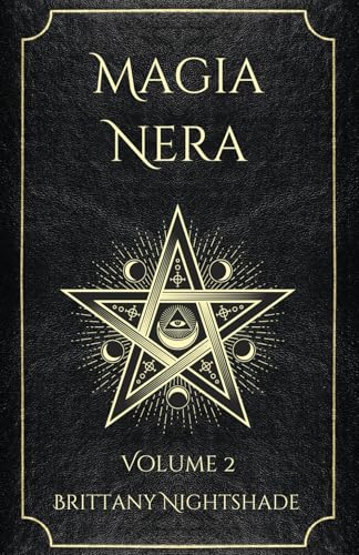 Magia Nera Volume 2: Incantesimi di Potere, Amore e Distruzione Magia Nera Volume 2: Incantesimi di Potere, Amore e Distruzione von Independently published