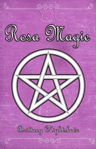 Rosa Magie: Grimoire der Heilung, Liebe und weiblichen Kraft Rosa Magie: Grimoire der Heilung, Liebe und weiblichen Kraft von Independently published