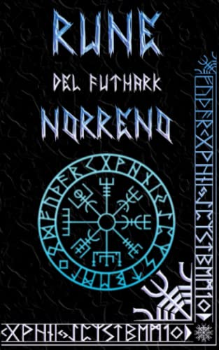 Rune del Futhark Norreno: Manuale per Principianti, Magia delle Rune Rune del Futhark Norreno: Manuale per Principianti, Magia delle Rune von Independently published