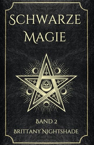 Schwarze Magie Band 2: Buch der Zaubersprüche, dunklen Rituale, Flüche und Macht Schwarze Magie Band 2: Buch der Zaubersprüche, dunklen Rituale, Flüche und Macht von Independently published