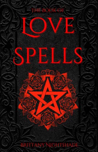 The Book of Love Spells: Magic Rituals to Help Find Love and Companionship The Book of Love Spells: Magic Rituals to Help Find Love and Companionship von Independently published