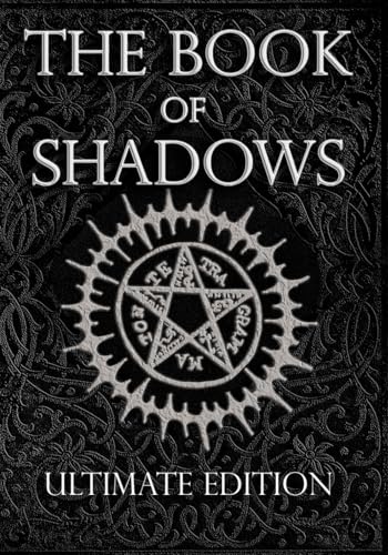 The Book of Shadows Ultimate Edition: White, Red and Black Magic Spells The Book of Shadows Ultimate Edition: White, Red and Black Magic Spells von Independently published