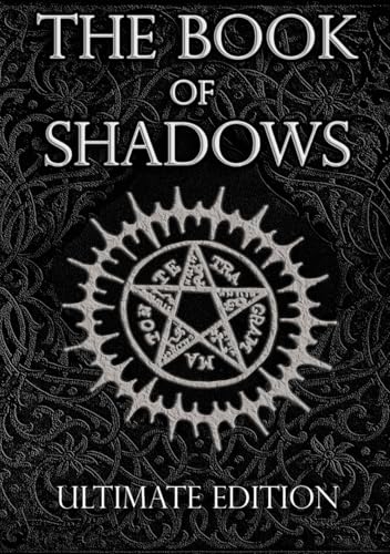 The Book of Shadows Ultimate Edition: White, Red and Black Magic Spells The Book of Shadows Ultimate Edition: White, Red and Black Magic Spells von Independently published