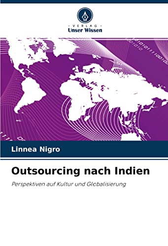 Outsourcing nach Indien: Perspektiven auf Kultur und Globalisierung