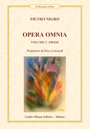 Opera omnia. Prose (Vol. 2) (Il pendolo d'oro) von Guido Miano Editore