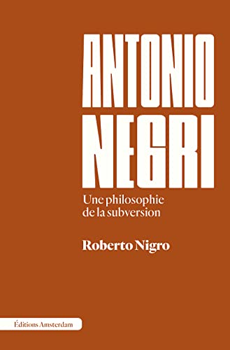 Antonio Negri: Une philosophie de la subversion von AMSTERDAM