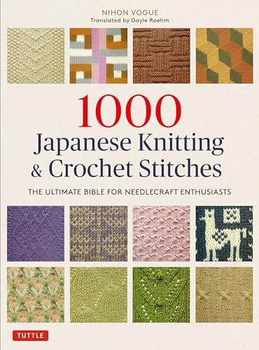 1000 Japanese Knitting & Crochet Stitches: The Ultimate Bible for Needlecraft Enthusiasts von Tuttle Publishing