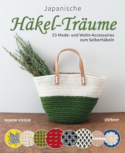 Japanische Häkel-Träume. 23 Mode- und Wohn-Accessoires zum selber häkeln. Kreative Häkelmuster im japanischen Design. Pfiffige Muster und originelle Techniken. Schritt für Schritt Anleitungen