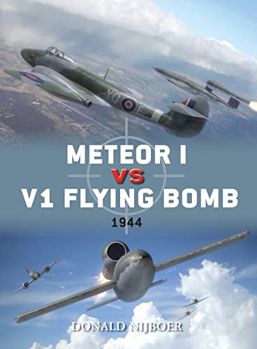 Meteor I vs V1 Flying Bomb: 1944 (Duel, Band 45) von Osprey Publishing