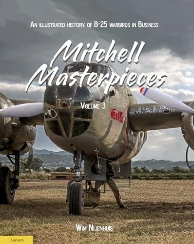 An Illustrated History of B-25 Warbirds in Business (Mitchell Masterpieces, 3)