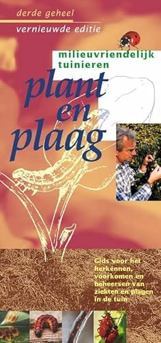 Plant en plaag: gids voor het verkennen, voorkomen en beheersen van ziekten en plagen in de tuin (Milieuvriendelijk tuinieren)