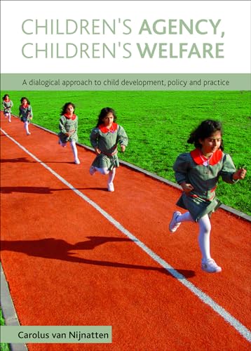 Children's agency, children's welfare: A Dialogical Approach to Child Development, Policy and Practice von Policy Press