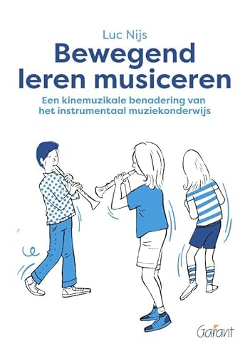 Bewegend leren musiceren: Een kinemuzikale benadering van het instrumentaal muziekonderwijs Bewegend leren musiceren: Een kinemuzikale benadering van het instrumentaal muziekonderwijs von Garant Uitgevers