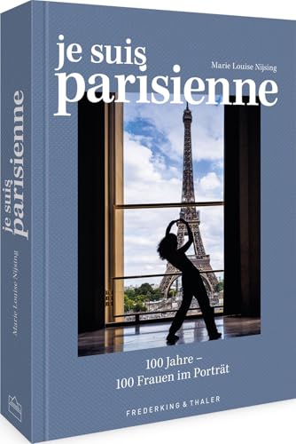 Zeitgeschichte Paris – Je suis Parisienne: 100 Jahre – 100 Frauen im Porträt. Ein Buch mit spannenden und inspirierenden Porträts von 102 “echten” Pariserinnen.
