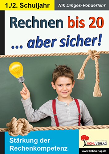Rechnen bis 20 ... aber sicher!: Stärkung der Rechenkompetenz von KOHL VERLAG Der Verlag mit dem Baum