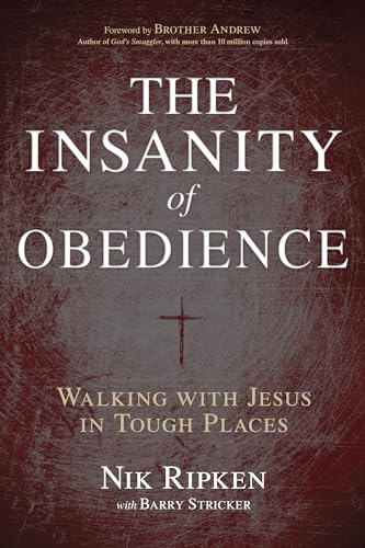 The Insanity of Obedience: Walking With Jesus in Tough Places