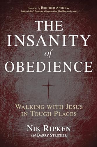 The Insanity of Obedience: Walking With Jesus in Tough Places