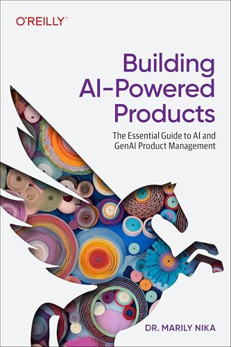 Building AI-Powered Products: The Essential Guide to AI and Genai Product Management von O'Reilly Media