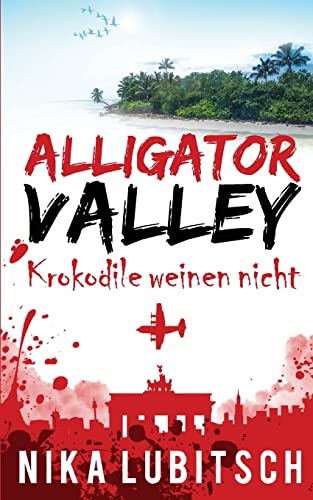 Alligator Valley: Krokodile weinen nicht von Createspace Independent Publishing Platform