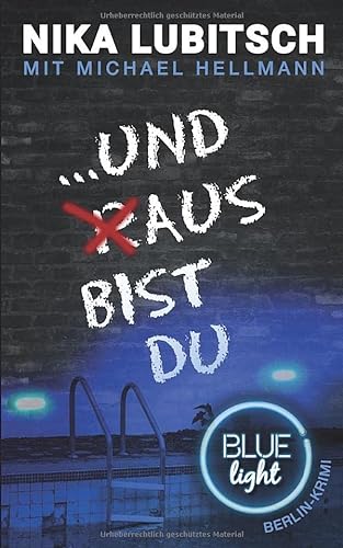...und aus bist du: Blue Light Berlin-Krimi von Independently published