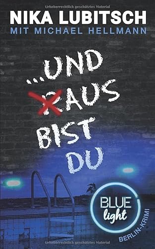 ...und aus bist du: Blue Light Berlin-Krimi von Independently published