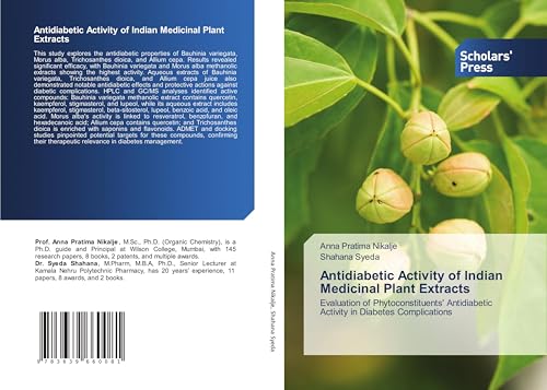 Antidiabetic Activity of Indian Medicinal Plant Extracts: Evaluation of Phytoconstituents' Antidiabetic Activity in Diabetes Complications Antidiabetic Activity of Indian Medicinal Plant Extracts: Evaluation of Phytoconstituents' Antidiabetic Activity in Diabetes Complications von Scholars' Press