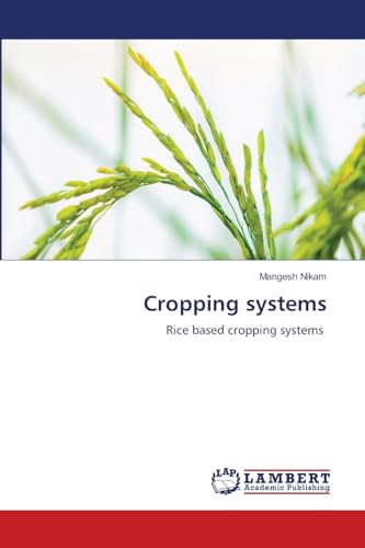 Cropping systems: Rice based cropping systems von LAP LAMBERT Academic Publishing