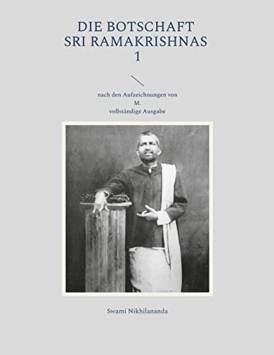 Die Botschaft Sri Ramakrishnas 1: nach den Aufzeichnungen von M. (Swami Nikhilananda: Die Botschaft Sri Ramakrishnas) von Books on Demand GmbH