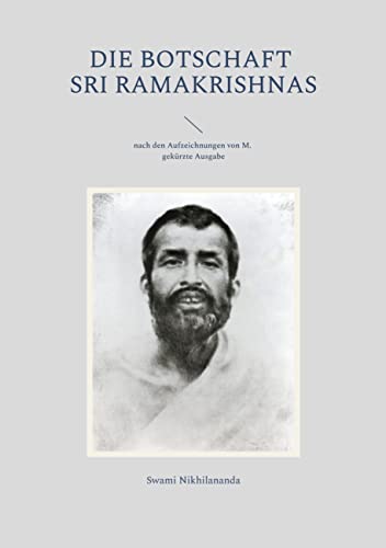 Die Botschaft Sri Ramakrishnas: nach den Aufzeichnungen von M.; gekürzte Ausgabe von BoD – Books on Demand