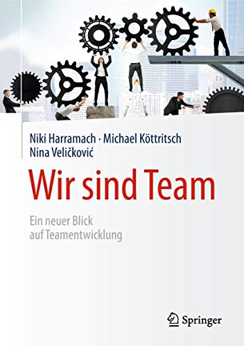 Wir sind Team: Ein neuer Blick auf Teamentwicklung von Springer
