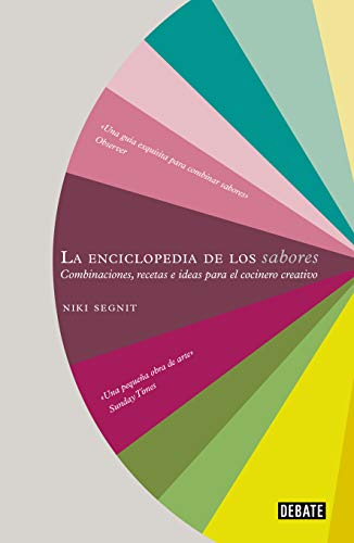 La enciclopedia de los sabores / The Flavor Thesaurus: Combinaciones, recetas e ideas para el cocinero creativo (Cocina)