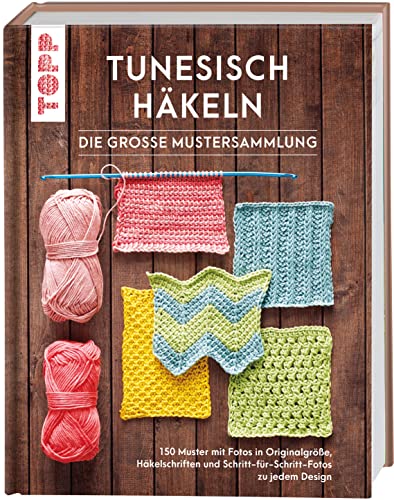 Tunesisch häkeln - Die große Mustersammlung: 150 Muster mit Fotos in Originalgröße, Häkelschriften und Schritt-für-Schritt-Fotos zu jedem Design von Frech