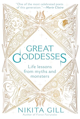 Great Goddesses: Life Lessons From Myths and Monsters