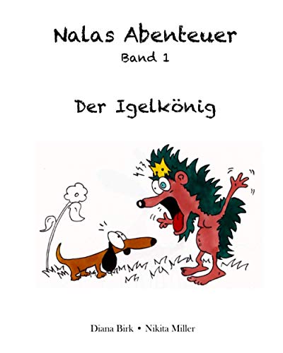 Nalas Abenteuer: Der Igelkönig (Nalas Abenteuer Band 1, Band 1) von Independently Published