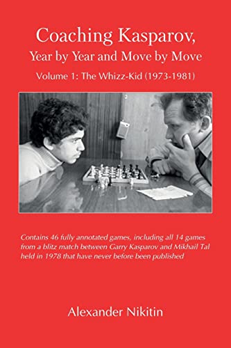 Coaching Kasparov, Year by Year and Move by Move, Volume I: The Whizz-Kid (1973-1981)