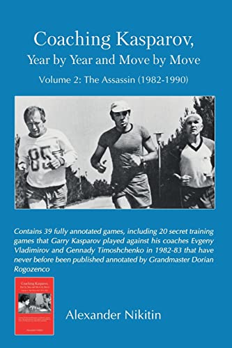 Coaching Kasparov, Year by Year and Move by Move, Volume II: The Assassin (1982-1990) von Limited Liability Company Elk and Ruby Publishing