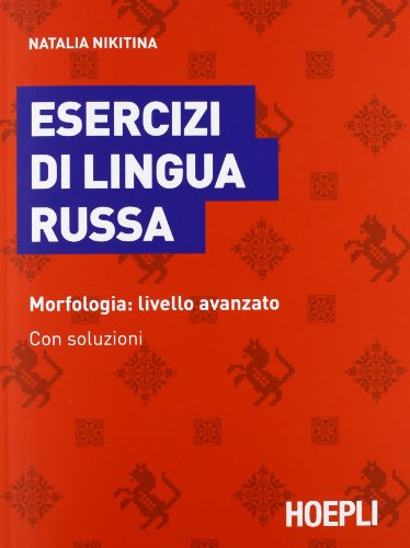 Esercizi di lingua russa. Morfologia: livello avanzato. Con soluzioni (Grammatiche) von Hoepli
