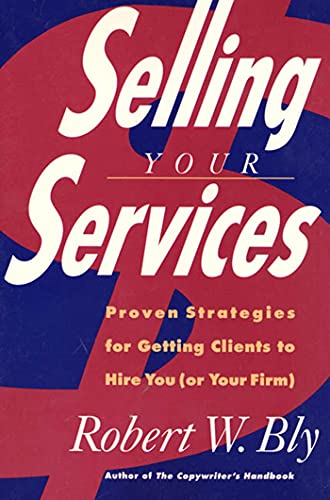 Selling Your Services: Proven Strategies for Getting Clients to Hire You (or Your Firm) von St. Martins Press-3PL