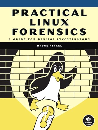 Practical Linux Forensics: A Guide for Digital Investigators von No Starch Press