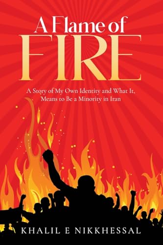 A Flame of Fire: A Story of My Own Identity and What It, Means to Be a Minority in Iran von Arpress