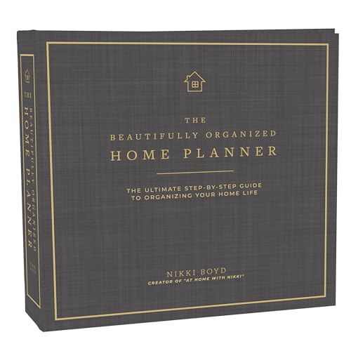 Beautifully Organized Home Planner: The Ultimate Step-by-Step Guide to Organizing Your Home Life (Beautifully Organized Series, Band 1)