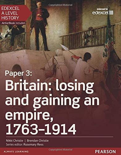 Edexcel A Level History, Paper 3: Britain: losing and gaining an empire, 1763-1914 Student Book + ActiveBook (Edexcel GCE History 2015) von Pearson Education Limited