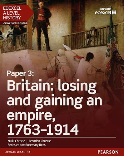 Edexcel A Level History, Paper 3: Britain: losing and gaining an empire, 1763-1914 Student Book + ActiveBook (Edexcel GCE History 2015) von Pearson Education Limited