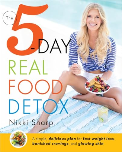 The 5-Day Real Food Detox: A simple, delicious plan for fast weight loss, banished cravings, and glowing skin von Ballantine Books