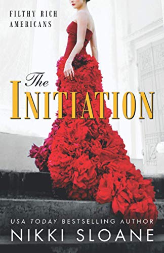 The Initiation (Filthy Rich Americans, Band 1)