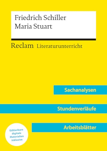 Friedrich Schiller: Maria Stuart (Lehrerband) | Mit Downloadpaket (Unterrichtsmaterialien): Reclam Literaturunterricht: Sachanalysen, Stundenverläufe, Arbeitsblätter